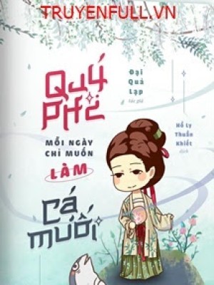 Quý Phi Mỗi Ngày Chỉ Muốn Làm Cá Muối