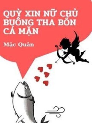 Quỳ Xin Nữ Chủ Buông Tha Bổn Cá Mặn