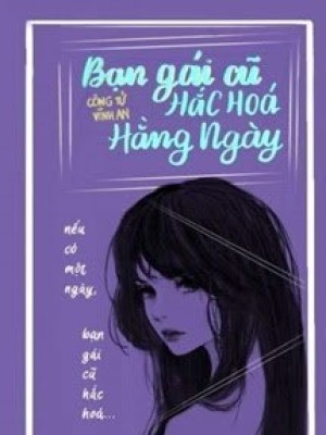 [quyển 2] bạn gái cũ hắc hoá hằng ngày