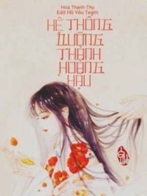 [quyển 2] hệ thống dưỡng thành hoàng hậu