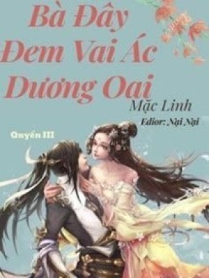 (quyển 3) Bà đây đem Vai ác Dương Oai