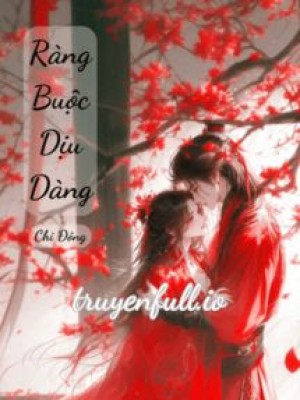 Ràng Buộc Dịu Dàng - Chi đông