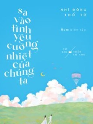 Sa Vào Tình Yêu Cuồng Nhiệt Của Chúng Ta