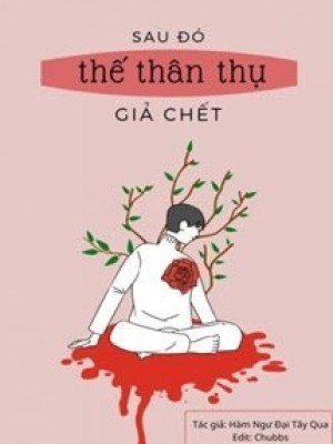 Sau đó Thế Thân Thụ Giả Chết
