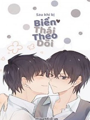 Sau Khi Bị Biến Thái Theo Dõi