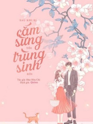 Sau Khi Bị Cắm Sừng Tôi Trùng Sinh Rồi