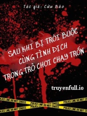 Sau Khi Bị Trói Buộc Cùng Tình địch Trong Trò Chơi Chạy Trốn