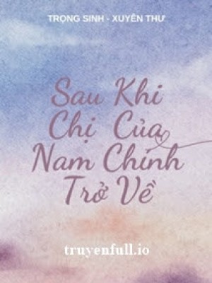 Sau Khi Chị Của Nam Chính Trọng Sinh