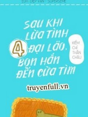 Sau Khi Lừa Tình 4 đại Lão, Bọn Hắn đến Cửa Tìm
