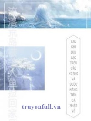 Sau Khi Lưu Lạc Trên đảo Hoang Và được Nàng Tiên Cá Nhặt Về (mỹ Nhân Ngư)
