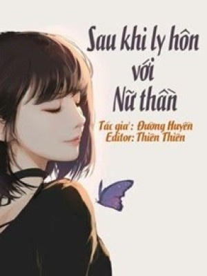 Sau Khi Ly Hôn Với Nữ Thần