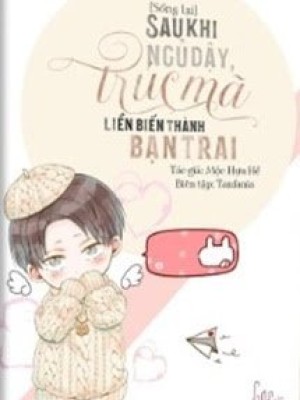 Sau Khi Ngủ Dậy, Trúc Mã Liền Biến Thành Bạn Trai