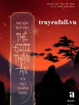 Sau Khi Rơi Vào Thế Giới Thần ẩn, Tôi Trở Thành Thần