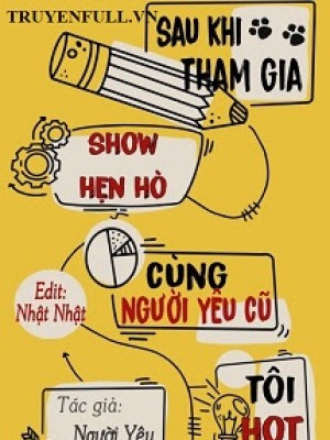 Sau Khi Tham Gia Show Hẹn Hò Cùng Người Yêu Cũ, Tôi Hot