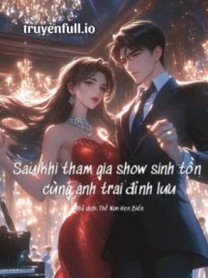 Sau Khi Tham Gia Show Sinh Tồn Cùng Anh Trai đỉnh Lưu