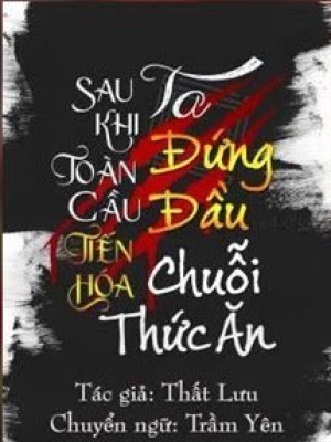Sau Khi Toàn Cầu Tiến Hóa, Ta đứng đầu Chuỗi Thức ăn