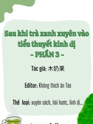 Sau Khi Trà Xanh Xuyên Vào Tiểu Thuyết Kinh Dị (phần 3)