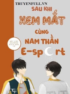 Sau Khi Xem Mắt Cùng Nam Thần E-sport