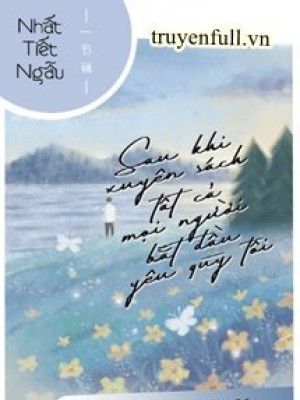 Sau Khi Xuyên Sách Tất Cả Mọi Người Bắt đầu Yêu Quý Tôi