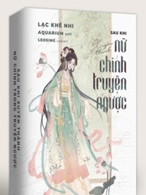 Sau Khi Xuyên Thành Nữ Chính Trong Truyện Ngược