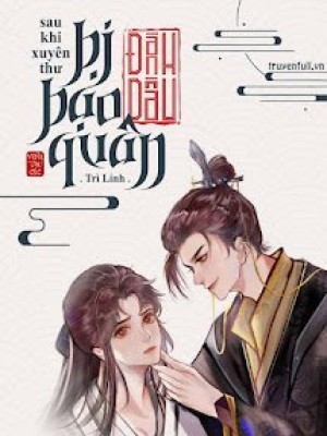 Sau Khi Xuyên Thư Bị Bạo Quân đánh Dấu