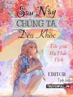 Sau Này Chúng Ta đều Khóc