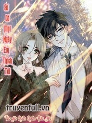 Sẽ Có Một Ngày Em Thích Tôi