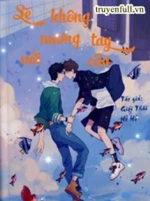 Sẽ Không Nương Tay Với Cậu