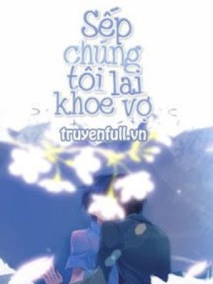 Sếp Chúng Tôi Lại Khoe Vợ
