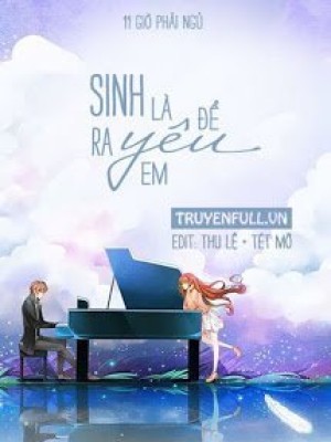 Sinh Ra Là để Yêu Em