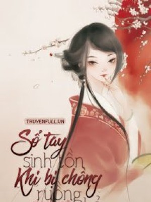 Sổ Tay Sinh Tồn Khi Bị Chồng Ruồng Bỏ