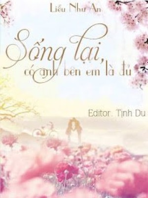 Sống Lại Có Anh Bên Em Là đủ