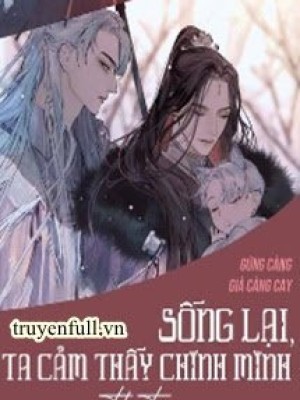 Sống Lại, Ta Cảm Thấy Chính Mình Thật Ngon Miệng
