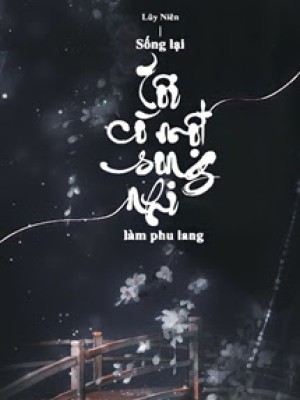 Sống Lại Tôi Có Một Song Nhi Làm Phu Lang
