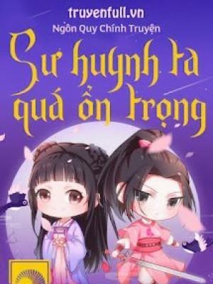 Sư Huynh Ta Thực Quá ổn Trọng
