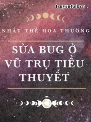 Sửa Bug ở Vũ Trụ Tiểu Thuyết