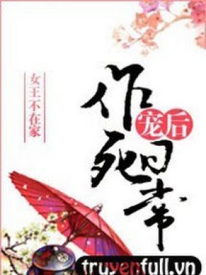 Sủng Hậu Tìm Chết Hàng Ngày