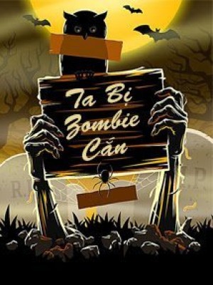Ta Bị Zombie Cắn