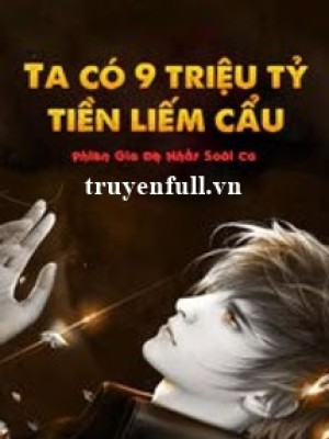 Ta Có 90 Nghìn Tỷ Tiền Liếm Cẩu