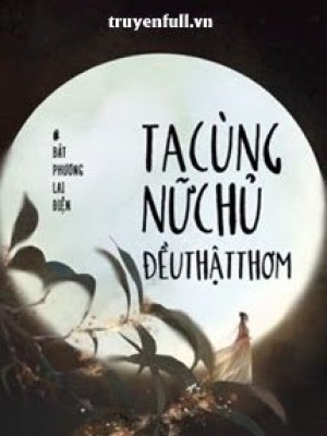 Ta Cùng Nữ Chủ đều Thật Thơm