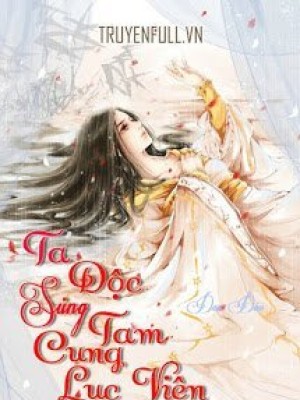 Ta độc Sủng Tam Cung Lục Viện