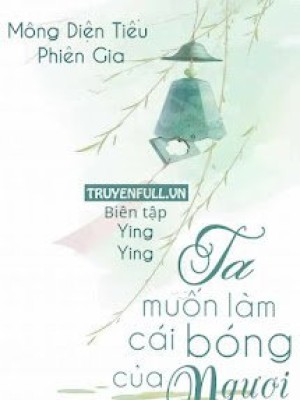 Ta Muốn Làm Cái Bóng Của Ngươi