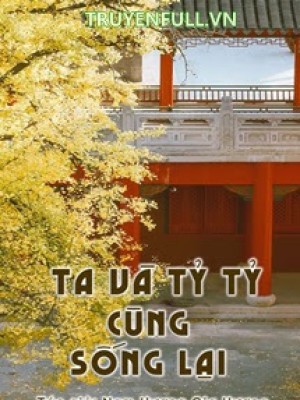 Ta Và Tỷ Tỷ Cùng Sống Lại