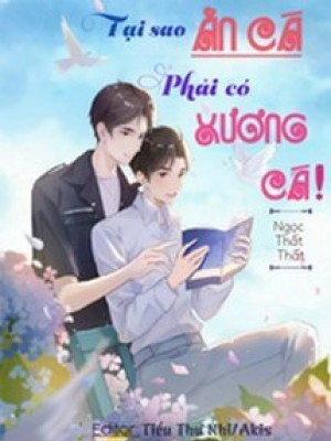 Tại Sao ăn Cá Phải Có Xương Cá!