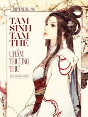Tam Sinh Tam Thế - Chẩm Thượng Thư (quyển Thượng)