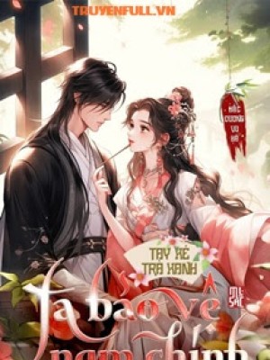 Tay Xé Trà Xanh: Ta Bảo Vệ Nam Chính