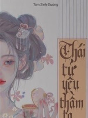 Thái Tử Cố Chấp Yêu Thầm Ta