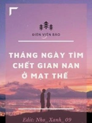 Tháng Ngày Tìm Chết Gian Nan ở Mạt Thế