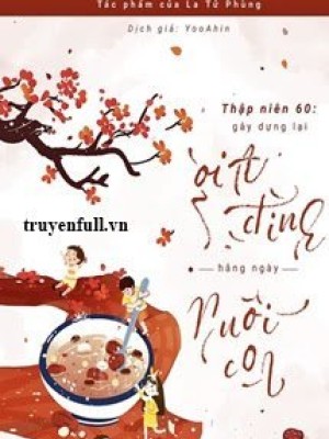 Thập Niên 60: Gây Dựng Lại Gia đình Hằng Ngày Nuôi Con