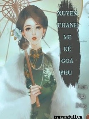 Thập Niên 60 Xuyên Thành Mẹ Kế Góa Phụ